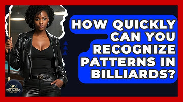 How Quickly Can You Recognize Patterns In Billiards? - Billiards Hustlers