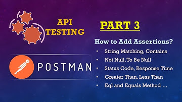 Part 3: POSTMAN SERIES(Add Assertion| String, Number, Null, Status Code, Response Time Verification)