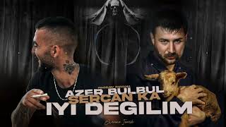 Azer Bülbül Ft. SercanKA - İyi Değilim Resimi