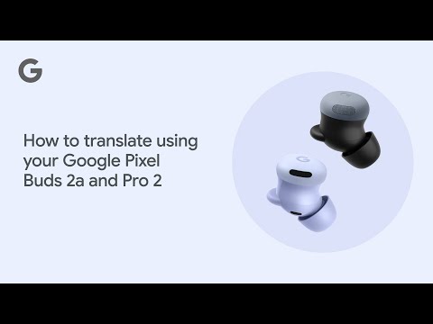 How to translate using your Google Pixel Buds 2a and Pro 2