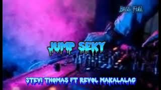 JUMP SEKY (STEVI THOMAS X REVOL MAKALALAG) FULL BASS 2023!!!!