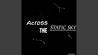 Across The Static Sky