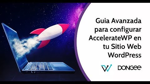 🚀 Domina AccelerateWP: ¡Optimiza tu WordPress al Máximo Nivel!