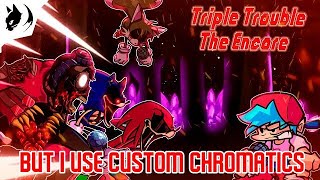 [TRASH] Triple Trouble The Encore But I Use Custom Chromatics || Xenophanes Chromatic Scale Download