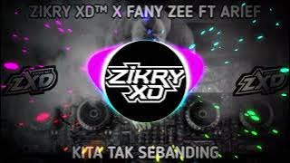 ZIKRY XD™ X FANY ZEE FT ARIEF • KITA TAK SEBANDING 2025 VIRAL TIKTOK