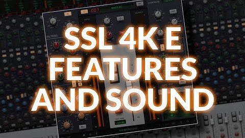 SSL 4K E Features And Sound