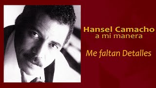 Me faltan Detalles - Hansel Camacho | Salsa