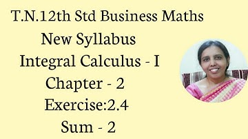 .T.N. 12th  Business Maths  Exercise:2.4  Sum - 2  | Integral Calculus - I
