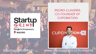 Startup Grind Madrid hosts Pedro Clavería (Cuponation) - Building a company on the coupon industry Startup Grind Madrid hosts Pedro Clavería (Cuponation) - Building a company on the coupon industry