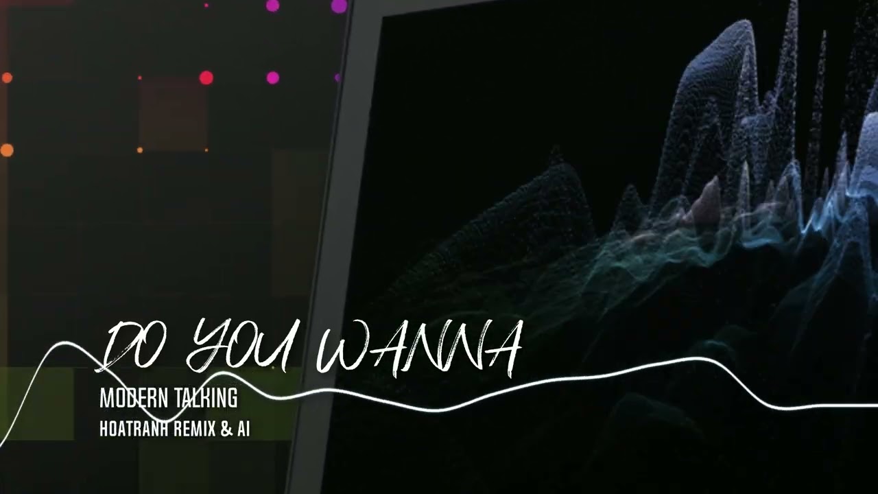 Modern Talking - Do You Wanna - HoaTranh Remix & AI