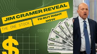 Jim Cramer Reveals the One Stock You Must Buy Right Now!"
