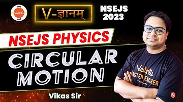 Circular Motion | NSEJS 2023 | IJSO | Junior Science Olympiad | Vikas Sir | Vedantu Olympiad School