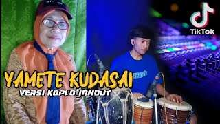 YAMETE KUDASAI VERSI KOPLO JANDUT GLERR - EMAK EMAK TIK TOK VIRAL