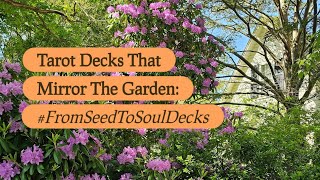 NEW HASHTAG: Tarot Decks That Mirror The Garden (#FromSeedToSoulDecks) 🌸🌼