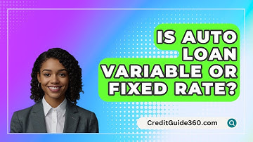 Is Auto Loan Variable or Fixed Rate? - CreditGuide360.com