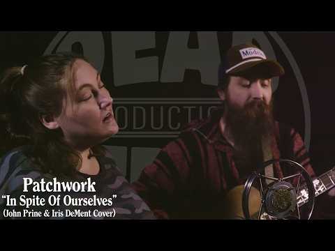 Patchwork - In Spite Of Ourselves (John Prine & Iris DeMent Cover)
