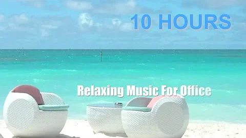 Music for Office: 10 HOURS Music for Office Playlist and Music For Office Work