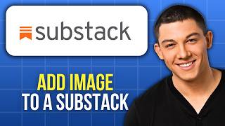 How to Add Images to a Substack Post