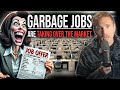 Garbage jobs are taking over the market