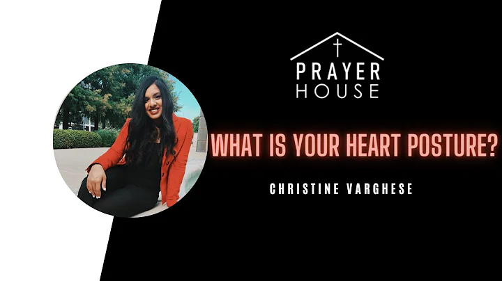 Prayer House | What is Your Heart Posture? | Chris...