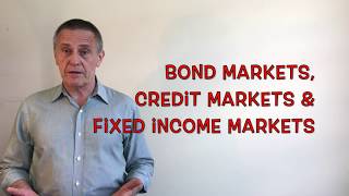 Bond Markets, Credit Markets and Fixed Income Markets: How They Differ