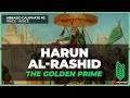 Harun al-Rashid, The Golden Prime | 766CE – 809CE | Abbasid Caliphate #03