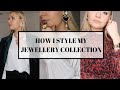 HOW I STYLE MY JEWELLERY | JEWELLERY COLLECTION & TRY-ON