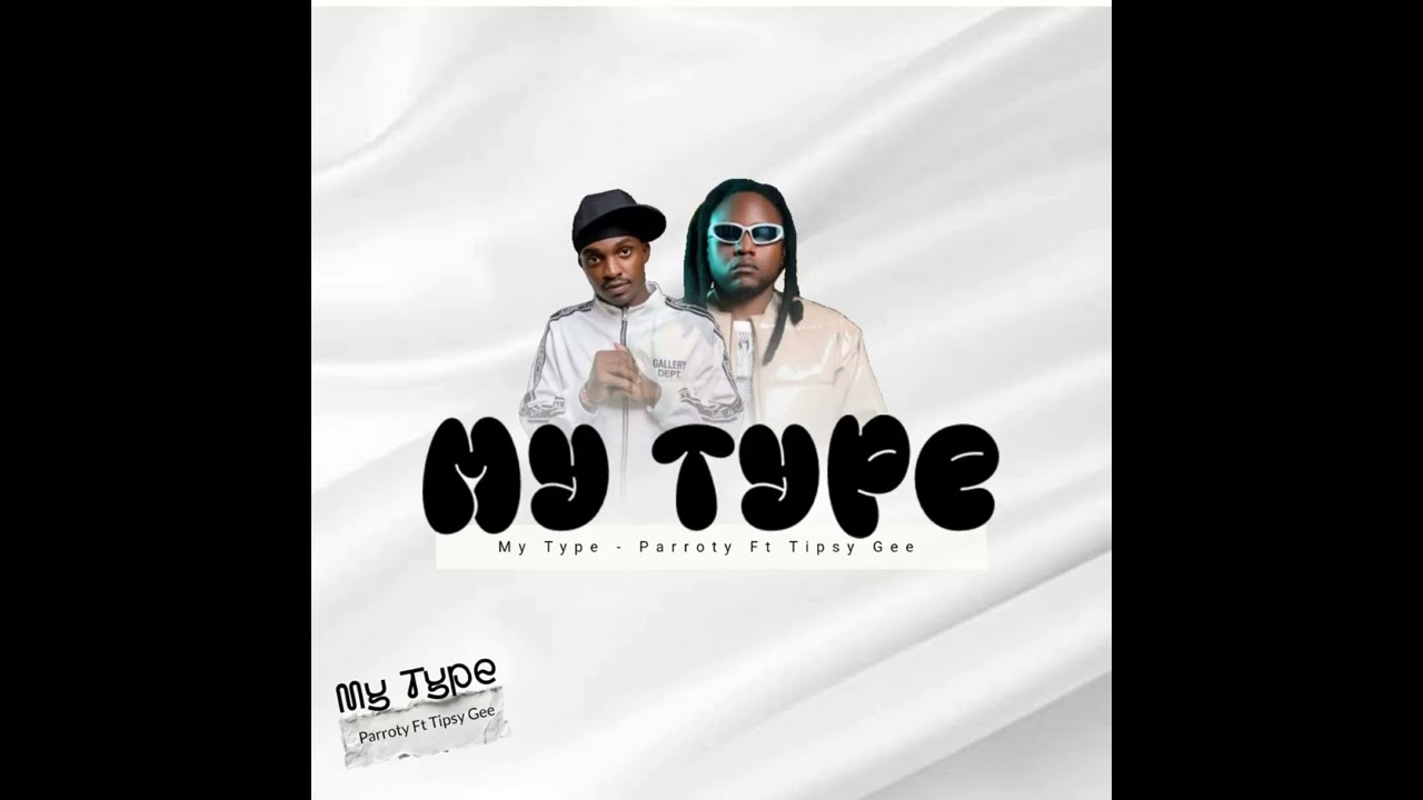 Parroty Vunulu Ft. Tipsy Gee - My Type (Official Audio)