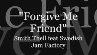 Smith & Thell feat. Swedish Jam Factory - Forgive Me Friend (Lyrics Video) chords