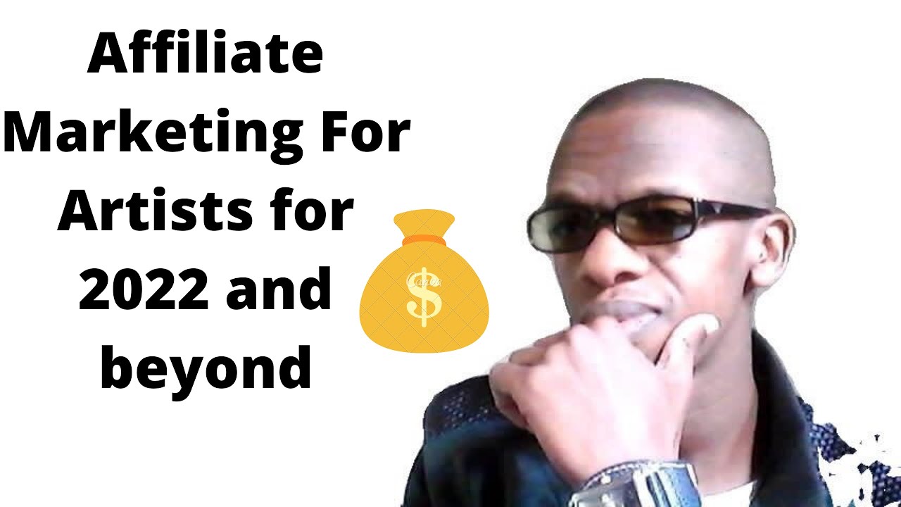 Affiliate Marketing For Artists for 2022 and beyond