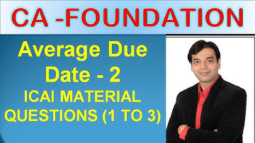 CA Foundation - Average Due Date - Video No. 2 - ICAI Material (Ques. 1 to 3)