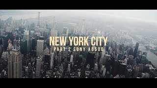 Sony A6500 | New York City Part 2 | Sigma 18-35mm