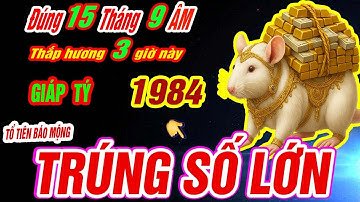 Đúng 15 rằm tháng 9 âm Tuổi GIÁP TÝ 1984 thắp hương 3 giờ vàng TỔ TIÊN DẪN LỐI TRÚNG SỐ CỰC GIÀU