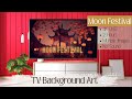 Tv art  moon festival  frame tv screensaver  smart tv background art  2 hours  4k u.