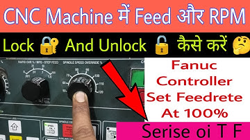 CNC Machine Feed RPM Lock 🔐 Unlock 🔓|| Set at 100% in Fanuc Controller System || Series Oi T F