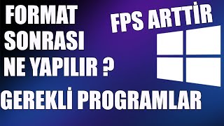 Windows Format Sonrasi Yapilmasi Gerekenler Ve FPS Arttirma