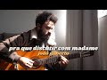 Pra Que Discutir Com Madame João Gilberto Stefano Mota Pra Que Discutir Com Madame João Gilberto Stefano Mota