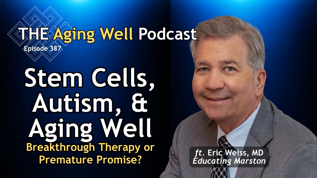 Autism & Inflammation: The Maternal Link | The Aging Well Podcast ft Eric Weiss, MD