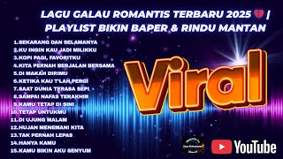 Download lagu Lagu Galau Romantis Terbaru 2025 💔 | Playlist Bikin Baper & Rindu Mantan