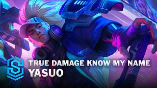 True Damage Know My Name Yasuo Skin Spotlight - League of Legends