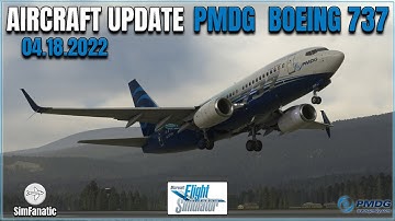 MSFS 2020 | PMDG 737-700 | 04.18.2022 UPDATE | RELEASE DATE NOTE | NEW AIRCRAFT | NEWS