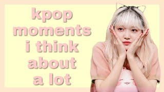 kpop moments i think about a lot