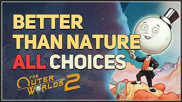 Better Than Nature ALL CHOICES The Outer Worlds 2