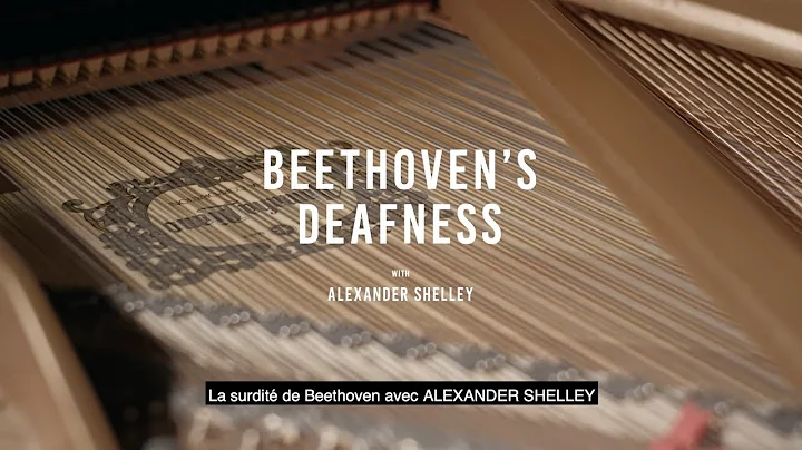 Beethoven's Deafness with Alexander Shelley | La surdit de Beethoven Avec Alexander Shelley