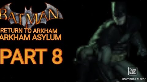 Batman Returns to Arkham: Arkham Asylum Walkthrough Part 8 the Batcave