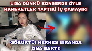 Lisa Dünkü Konserde Öyle Hareketler Yaptıki Iç Çamaşırı Gözüktü Herkes Biranda Ona Baktı