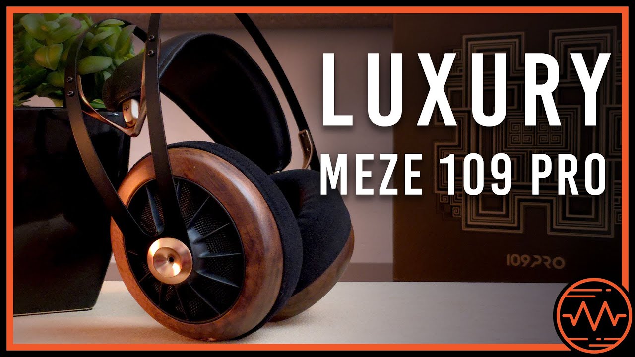 Gorgeous, Luxurious, and Fun - Meze Audio 109 Pro - Headphone ...