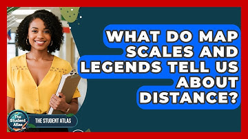 What Do Map Scales And Legends Tell Us About Distance? - The Student Atlas