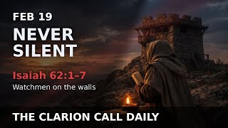 Watchmen who are never silent | Isaiah 62:1-7 | Clarion Call Daily #clarion #clarioncall  #watchman 