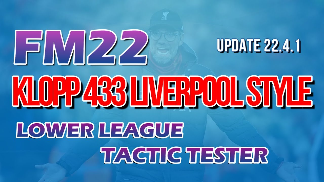 Lower League Tactic Testing - KLOPP 433 LIVERPOOL STYLE - FM22 - Football Manager 2022